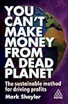You Can’t Make Money From a Dead Planet by Mark Shayler