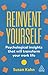 Reinvent Yourself: Psychological Insights That Will Transform Your Work Life