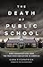 The Death of Public School:...