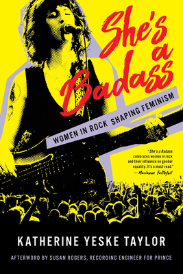She's a Badass: Women in Rock Shaping Feminism (Hardcover)