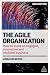 The Agile Organization: How to Build an Engaged, Innovative and Resilient Business