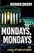Mondays, Mondays by Richard J. Sherry