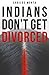 Indians Don't Get Divorced