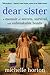 Dear Sister: A Memoir of Se...