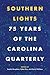 Southern Lights: 75 Years of the Carolina Quarterly