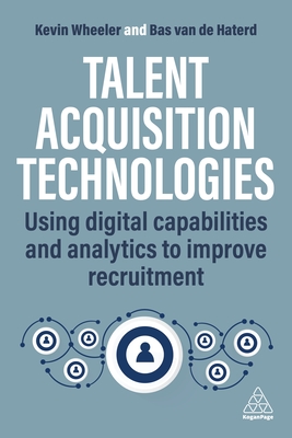 Talent Acquisition Excellence: Using Digital Capabilities and Analytics to Improve Recruitment