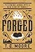 Forged by T.C. Moore