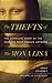 The Thefts of the Mona Lisa: The Complete Story of the World's Most Famous Artwork