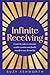 Infinite Receiving: Crack the Code to Conscious Wealth Creation and Finally Manifest Your Dream Life