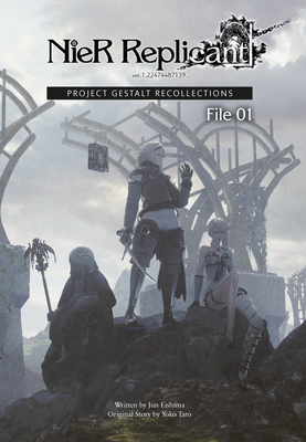 NieR Replicant ver.1.22474487139…: Project Gestalt Recollections--File 01 (Novel)