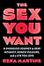 The Sex You Want by Rena Martine
