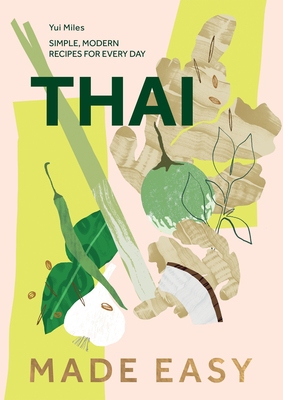 Thai Made Easy: Over 70 Simple Recipes (Hardcover)