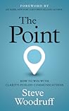 The Point: How to Win with Clarity-Fueled Communications