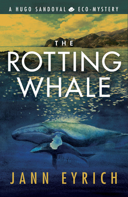 The Rotting Whale (Hugo Sandoval Eco-Mystery, #1)