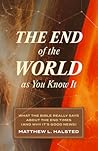 The End of the World as You Know It: What the Bible Really Says about the End Times (and Why It's Good News)