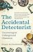 The Accidental Detectorist:...