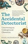 The Accidental Detectorist by Nigel Richardson