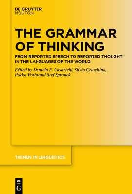 The Grammar of Thinking: From Reported Speech to Reported Thought in the Languages of the World (Trends in Linguistics. Studies and Monographs [TiLSM], 379)