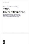 Tod und Sterben: Anthropologische Grundlagen, kulturelle Deutungsmuster und aktuelle Herausforderungen (German Edition)