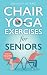 Chair Yoga for Seniors by Jannah Adams