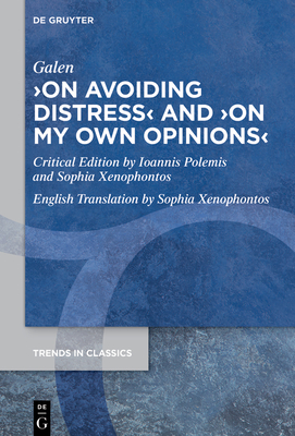 ›On Avoiding Distress‹ and ›On My Own Opinions‹ (Trends in Classics - Supplementary Volumes, 151)