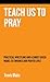 Teach Us to Pray: Practical...