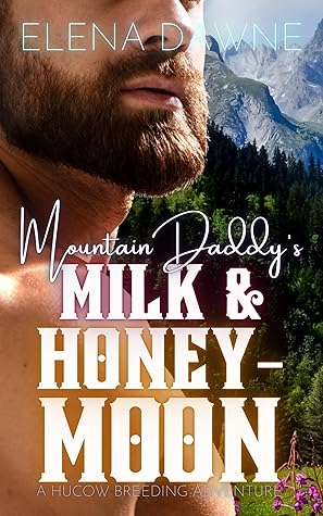 Mountain Daddy's Milk & Honeymoon (Spice in the Mountains, #2)