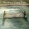 Omulongo omuto omuvumu (The Brave Young Twin) by Jessy Carlisle