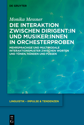 Die Interaktion zwischen Dirigent:in und Musiker:innen in Orchesterproben: Mehrsprachige und multimodale Interaktionsmuster zwischen Worten und Tönen, ... – Impulse & Tendenzen, 103) (German Edition)