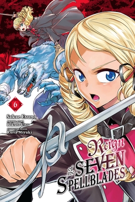 Reign of the Seven Spellblades Manga, Vol. 6 (Paperback)