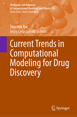 Current Trends in Computational Modeling for Drug Discovery (Challenges and Advances in Computational Chemistry and Physics, 35)