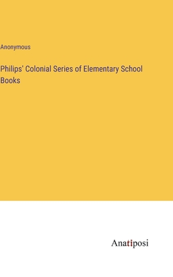 Philips' Colonial Series of Elementary School Books