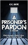 A Prisoner's Pardon: Only through a Father's love can freedom be found A Prisoner's Pardon: Only through a Father's love can freedom be found