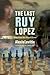 The Last Ruy Lopez: Tales f...