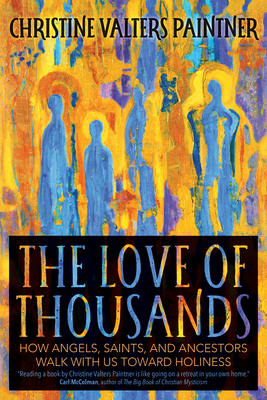 The Love of Thousands: How Angels, Saints, and Ancestors Walk with Us toward Holiness (Paperback)