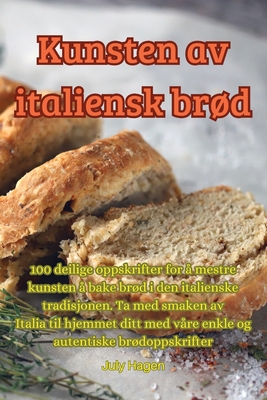 Kunsten av italiensk brød (Norwegian Edition)