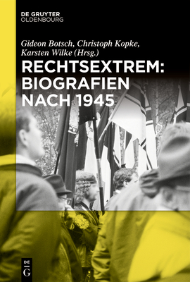 Rechtsextrem: Biografien nach 1945 (German Edition)