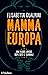 Mamma Europa: Una nuova Unione dopo crisi e scandali (Italian Edition)