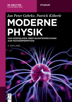 Moderne Physik: Von Kosmologie über Quantenmechanik zur Festkörperphysik (De Gruyter Studium) (German Edition)