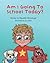 Am I Going to School Today? by Meredith McCullough