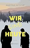 Wir sind heute