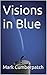 Visions in Blue by Mark Cumberpatch