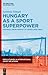 Hungary as a Sport Superpower: Football from Horthy to Kádár (1924–1960) (RERIS Studies in International Sport Relations, 3)