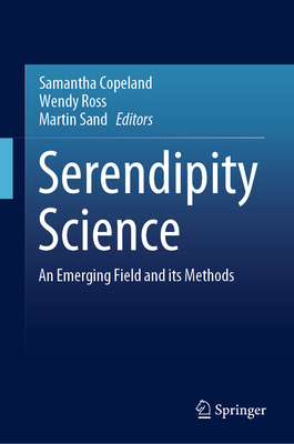 Serendipity Science: An Emerging Field and its Methods (Hardcover)
