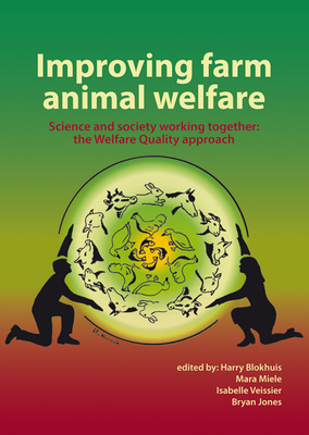 Improving Farm Animal Welfare: Science And Society Working Together: The Welfare Quality Approach (Pb 2013)