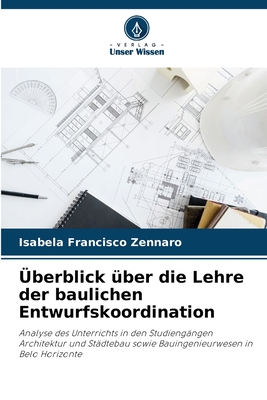 Überblick über die Lehre der baulichen Entwurfskoordination: Analyse des Unterrichts in den Studiengängen Architektur und Städtebau sowie Bauingenieurwesen in Belo Horizonte (German Edition)
