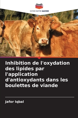Inhibition de l'oxydation des lipides par l'application d'antioxydants dans les boulettes de viande (French Edition)