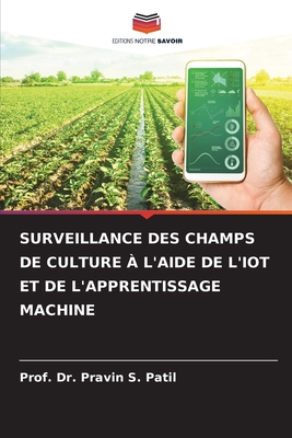 SURVEILLANCE DES CHAMPS DE CULTURE À L'AIDE DE L'IOT ET DE L'APPRENTISSAGE MACHINE (French Edition)