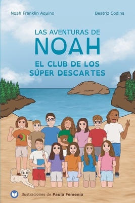 Las aventuras de Noah: El club de los Súper Descartes (Spanish Edition)