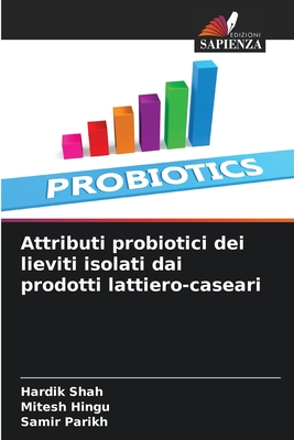 Attributi probiotici dei lieviti isolati dai prodotti lattiero-caseari (Italian Edition)